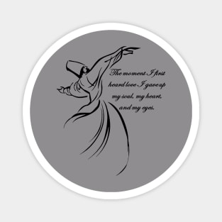 The Moment I First Heard Love I Gave Up My Soul Dervish Quote Magnet